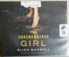 The Unremembered Girl written by Eliza Maxwell performed by Will Damron on CD (Unabridged)